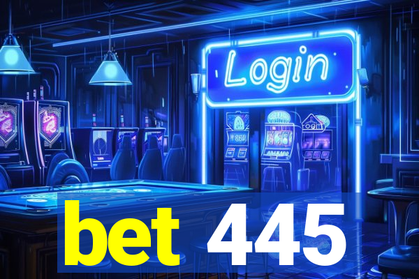 bet 445